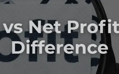Gross Profit vs Net Profit: What’s the Difference